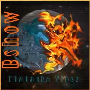 B Show - Thabanka Vibes Vol.6